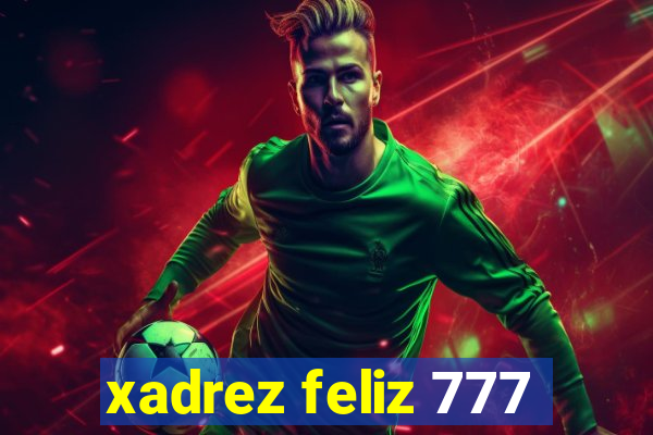 xadrez feliz 777